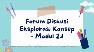 Forum Diskusi Eksplorasi Konsep - Modul 2.1