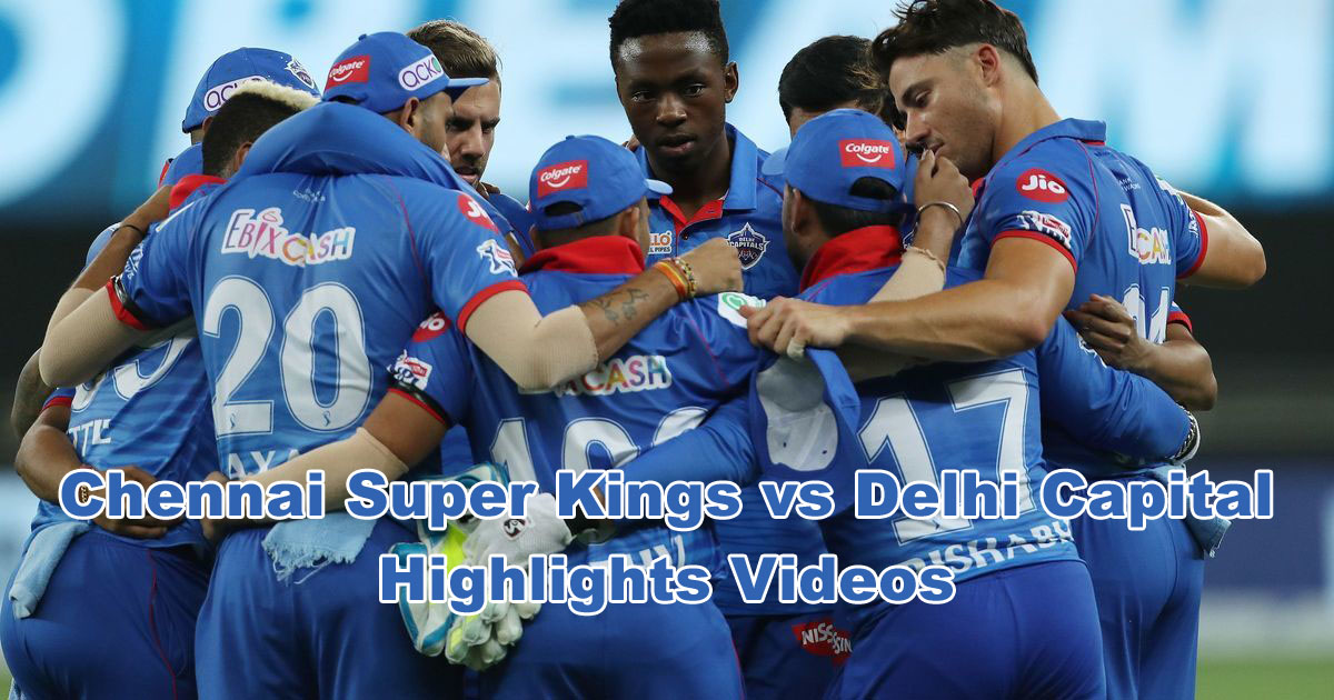 Chennai Super Kings vs Delhi Capital Highlights Videos