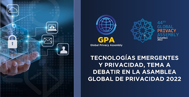 Debatirán Tecnologías emergentes y privacidad en la Asamblea Global de Privacidad 2022