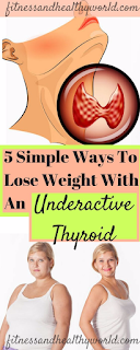 5 SIMPLE WAYS TO LOSE WEIGHT WITH AN UNDERACTIVE THYROID