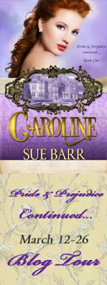 Caroline, Pride & Prejudice Continued, Book One by Sue Barr - Blog Tour