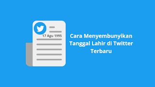 Cara Menyembunyikan Tanggal Lahir di Twitter Terbaru