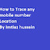 How to Trace any Mobile number Location in Pakistan