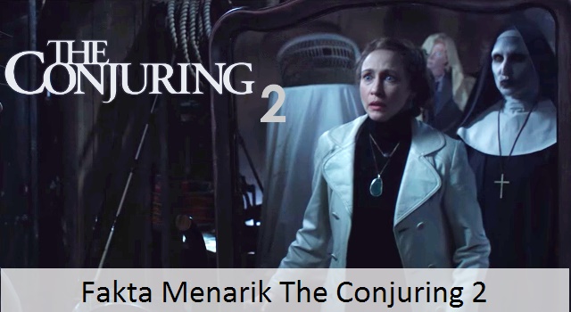 5 Fakta Menarik Mengenai Film The Conjuring 2