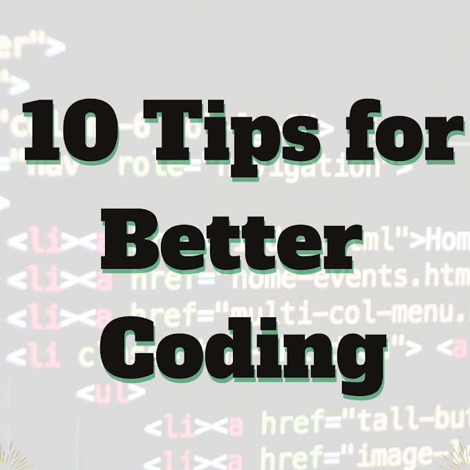 10 Tips for Better Coding: Best Practices for Developers