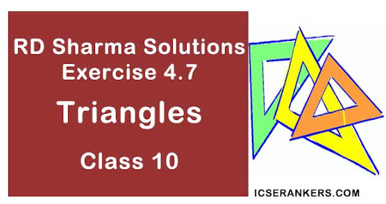 RD Sharma Solutions Chapter 4 Triangles Exercise 4.7 Class 10 Maths