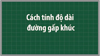 Cách tính độ dài đường gấp khúc