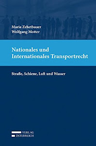 Nationales und Internationales Transportrecht: Straße, Schiene, Luft und Wasser