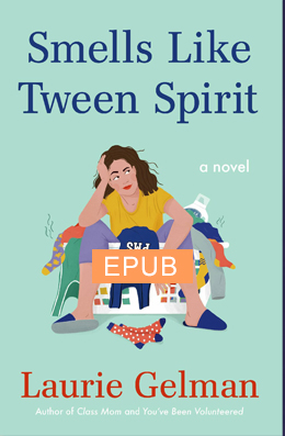 Smells Like Tween Spirit: A Novel (Class Mom #4) by Laurie Gelman