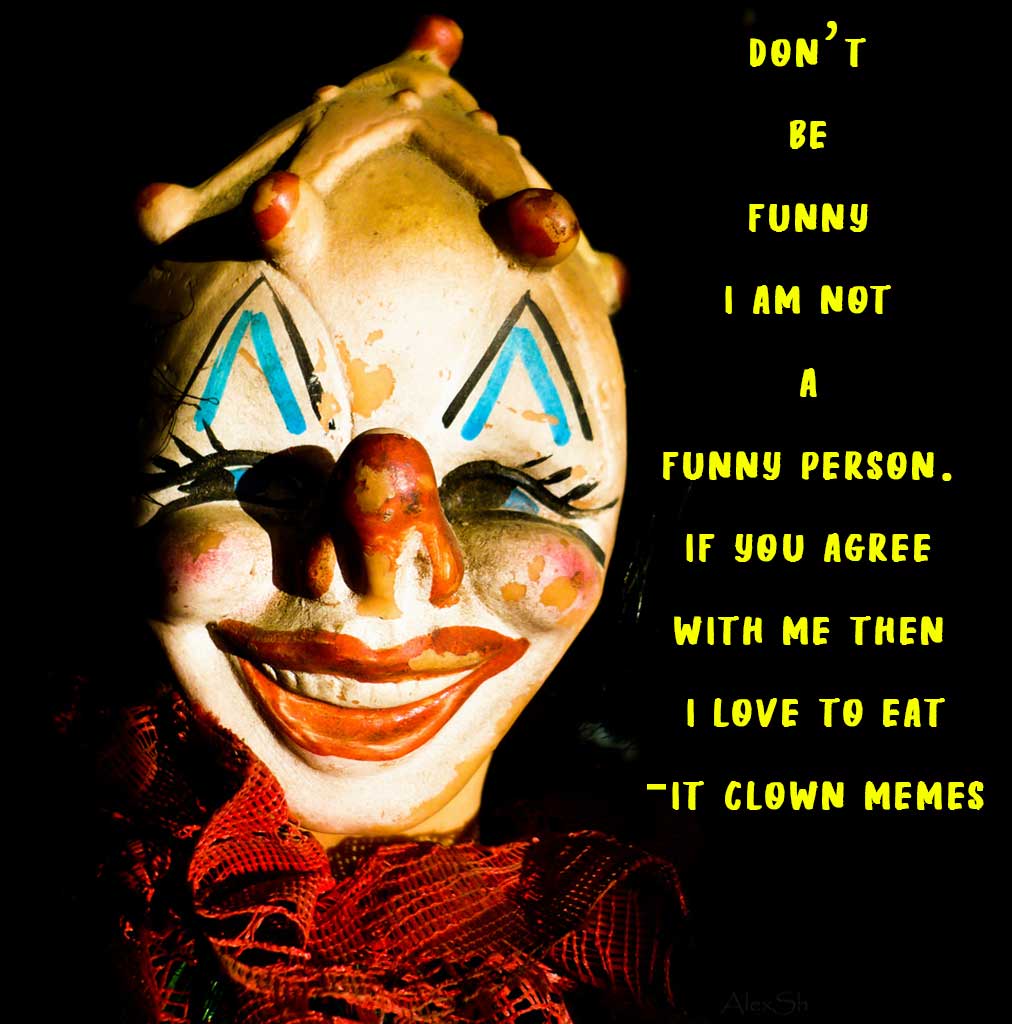 Don't be! - Top Funny It Clown Memes Which is Most Hilarious 'Pennywise'