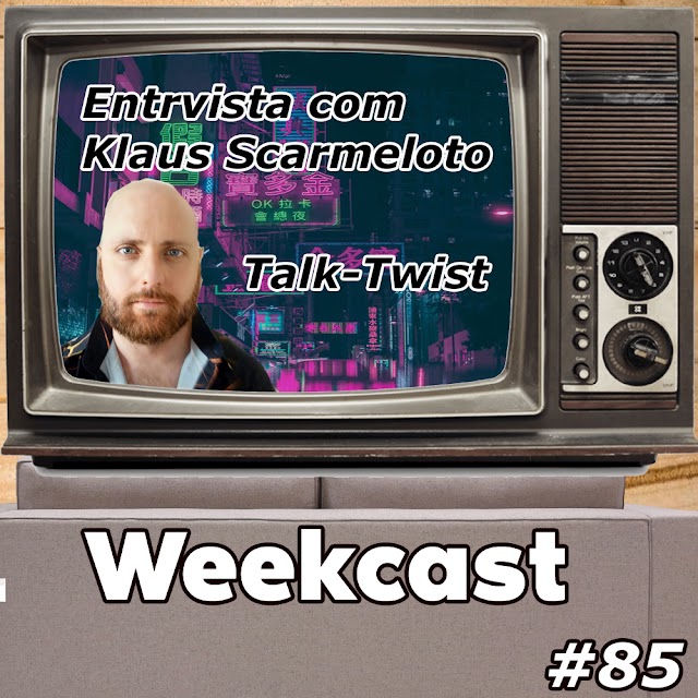 Weekcast #85 - Talk Twist com Klaus Scarmeloto