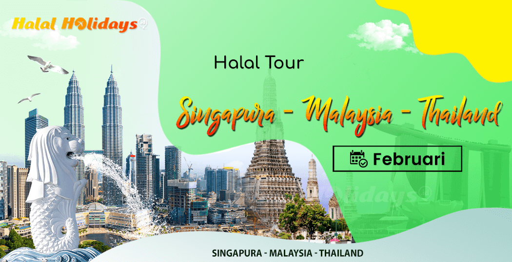 Paket Wisata Halal Tour Singapura Malaysia Thailand Murah Februari