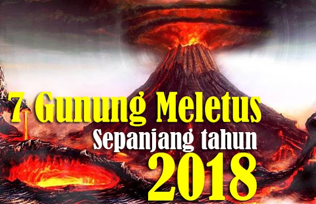 Inilah Erupsi 7 Gunung Berapi di Indonesia Sepanjang Tahun 2018 | Ciri Datangnya Satrio Piningit?