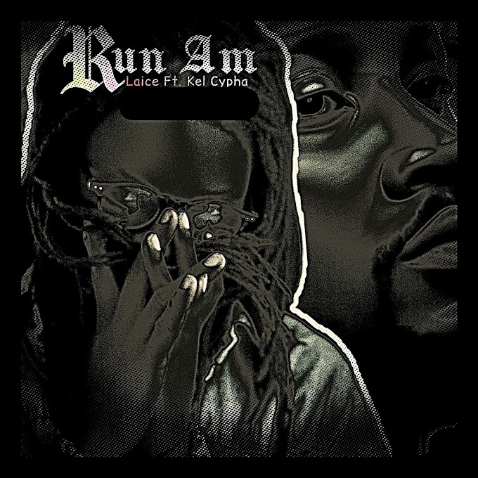 Laice Feat. Kel Cypha — Run Am 