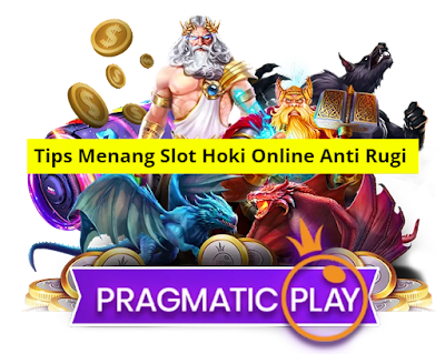 Tips Menang Slot Hoki Online Anti Rugi