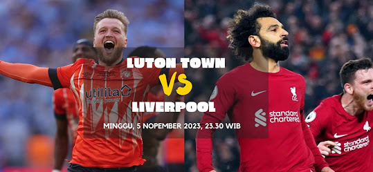 Prediksi Liga Inggris Luton Town vs Liverpool 5 Nopember 2023