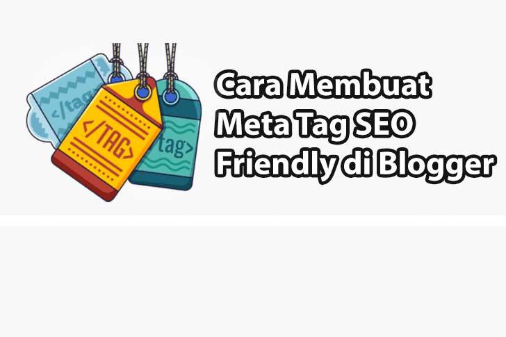 Meta Tag SEO Friendly Blogger Untuk Optimasi Blog Mu