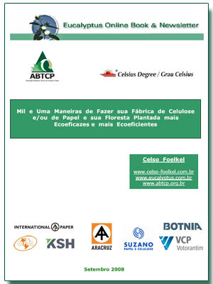 1001 ways to make your pulp and paper mill and its planted forests achieve higher ecoefficacy and higher ecoefficiency / Eucalyptus Online Book, September 2008, by Celso Foelkel / Eucalyptus Wisdom from Brazil / 1001 maneras de hacer su fabrica de celulosa y papel y sus bosques cultivados mas ecoeficientes y ecoeficaces/ Libro Online Eucalipto, Septiembre 2008, por Celso Foelkel / Sabiduría eucalíptica desde Brasil