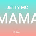 Audio : Jetty Mc - Mama Mp3