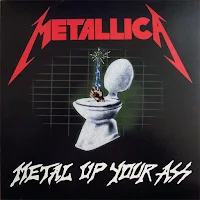 Metallica - "Metal Up Your Ass"