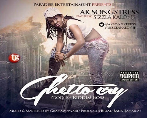 AK Songstress - Ghetto Cry (Feat Sizzle Kalonji)