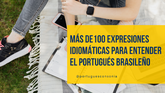 Cultura y Lenguaje: 100 Expresiones Idiomáticas para Entender el Portugués Brasileño