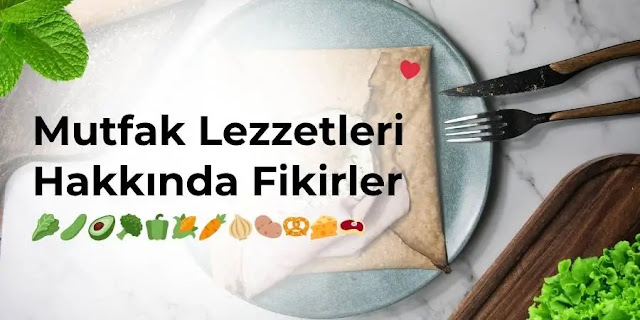 Mutfak Lezzetleri Hakkında Fikirler