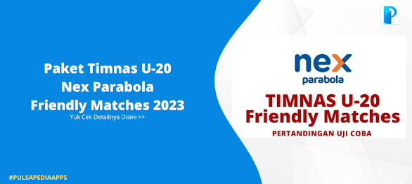 Nex Parabola Siarkan Friendly Matches Timnas U 20, Ini Harga Paketnya