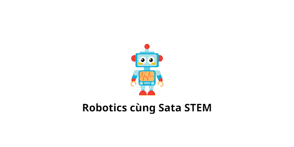 Robotics cùng Sata STEM 