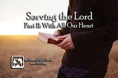 Serving the Lord Part 11 With All Our Heart