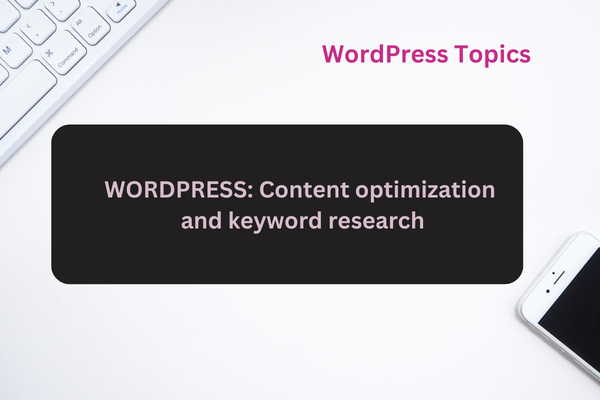 WORDPRESS: Content optimization and keyword research