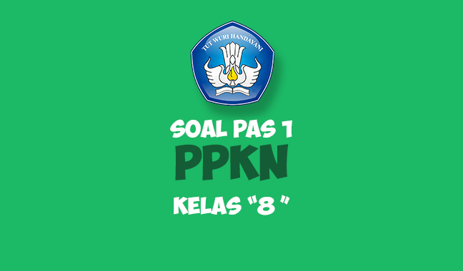 Contoh Soal PAS PPKN Kelas 8 Semester 1 2021/2022 ONLINE