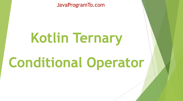 Kotlin Ternary Conditional Operator