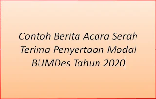 Contoh Berita Acara Serah Terima Penyertaan Modal BUMDes Tahun 2020