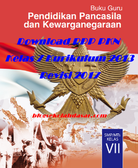 Download RPP PKN Kelas 7 Kurikulum 2013 Revisi 2017 - Blog 