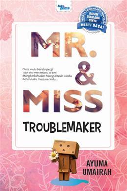 Novel Mr & Miss Troublemaker by Ayuma Umairah