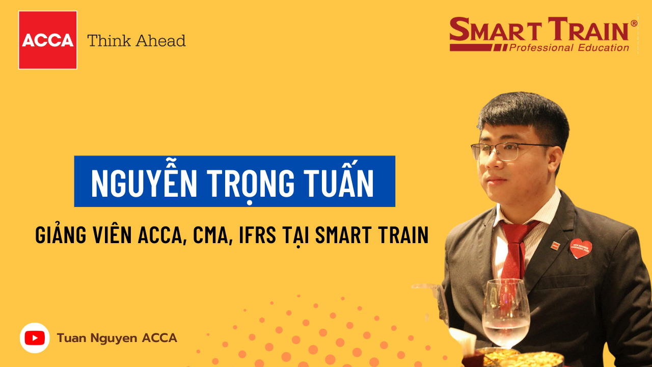 Học ACCA CMA IFRS ở đâu, có nên học Smart Train không? Ứng dụng mạnh của Excel Power BI. Nguyễn Trọng Tuấn ACCA Giảng viên Smart Train