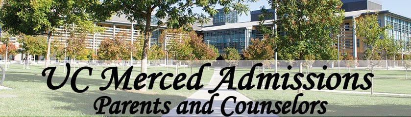 UC Merced Admissions  Parents and Counselors