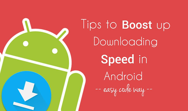 Boost downloading speed in Android