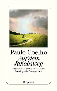 Auf Dem Jakobsweg: Tagebuch einer Pilgerreise nach Santiago de Compostela