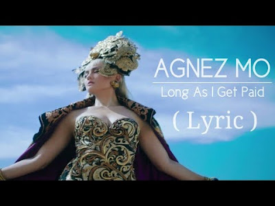 Lirik Lagu Agnez Mo - Long As I Get Paid