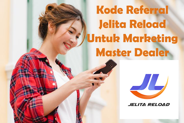 Kode Referral Jelita Reload Untuk Marketing Master Dealer, Kode Referral Jelita Reload