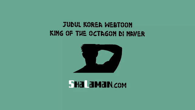 Judul Korea Webtoon King of the Octagon di Naver