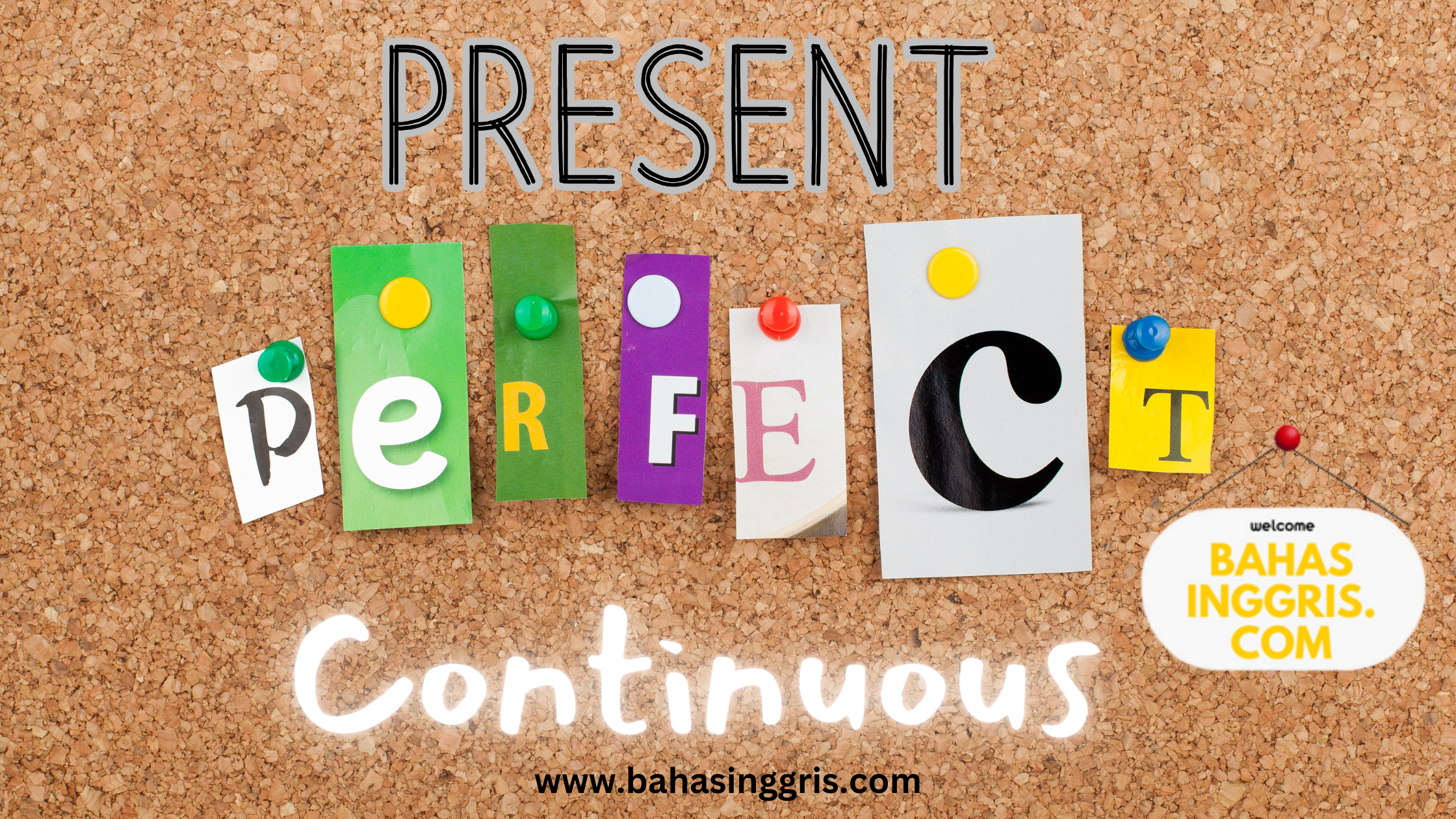 Apa yang dimaksud dengan Present Perfect Continuous ?