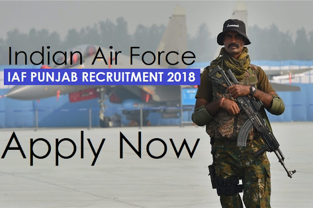 Indian Air Force IAF Punjab Recruitment 2018: Apply Now