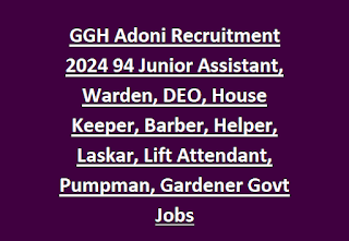 GGH Adoni Recruitment 2024 94 Junior Assistant, Warden, DEO, House Keeper, Barber, Helper, Laskar, Lift Attendant, Pumpman, Gardener Govt Jobs