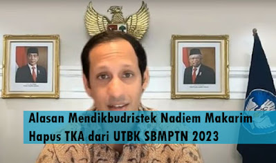 Alasan Mendikbudristek Nadiem Makarim Hapus TKA dari UTBK SBMPTN 2023