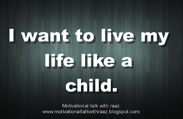 Raaz Ojha: want to live life like a child