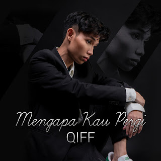 Qiff - Mengapa Kau Pergi MP3