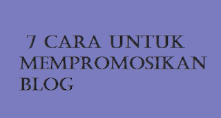  7 cara untuk mempromosikan blog